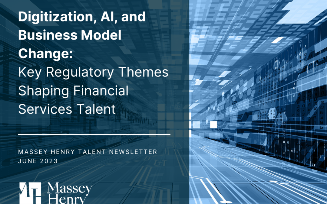 Digitization, AI, and Business Model Change: Key Regulatory Themes Shaping Financial Services Talent