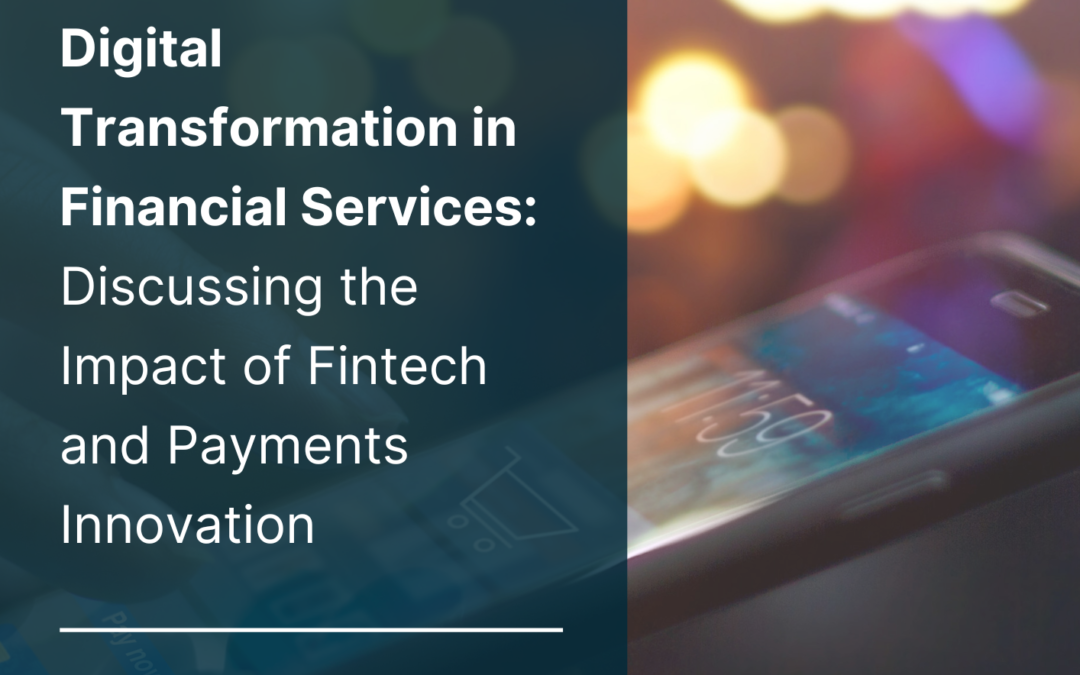 The Evolution of Financial Services: Perspectives on Fintech and Payments Innovation