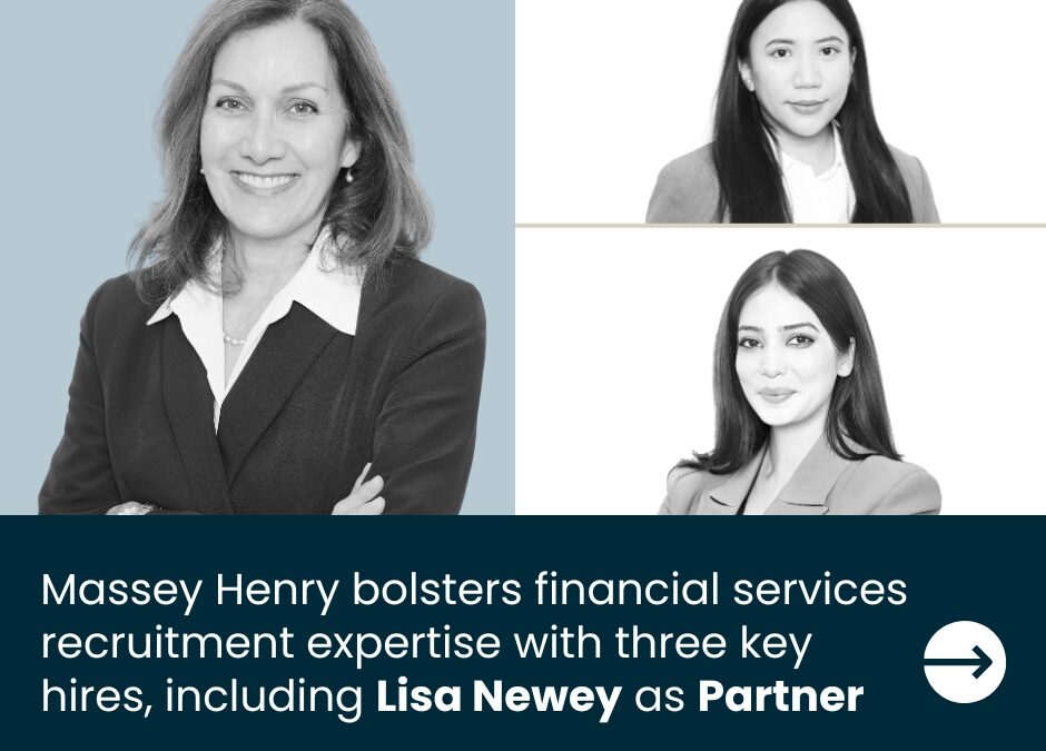 Massey Henry bolsters financial services recruitment expertise with three key hires, including industry veteran Lisa Newey as partner