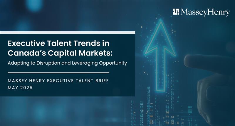 Executive Talent Trends in Canada’s Capital Markets